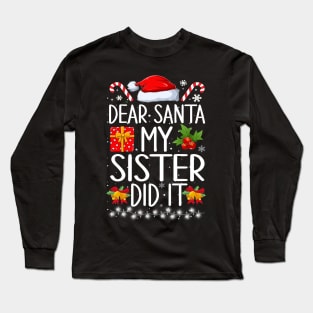 Dear Santa My Sister Did It Long Sleeve T-Shirt